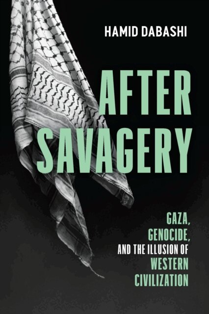 Hamid Dabashi - After Savagery, E-bok