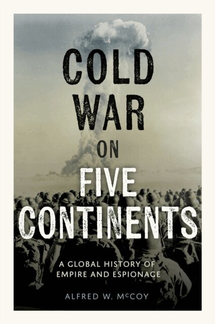 Alfred W. McCoy - Cold War on Five Continents, E-bok