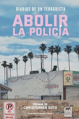 Christopher Soto - Diarios de un Terrorista: Abolir la Policía, Häftad