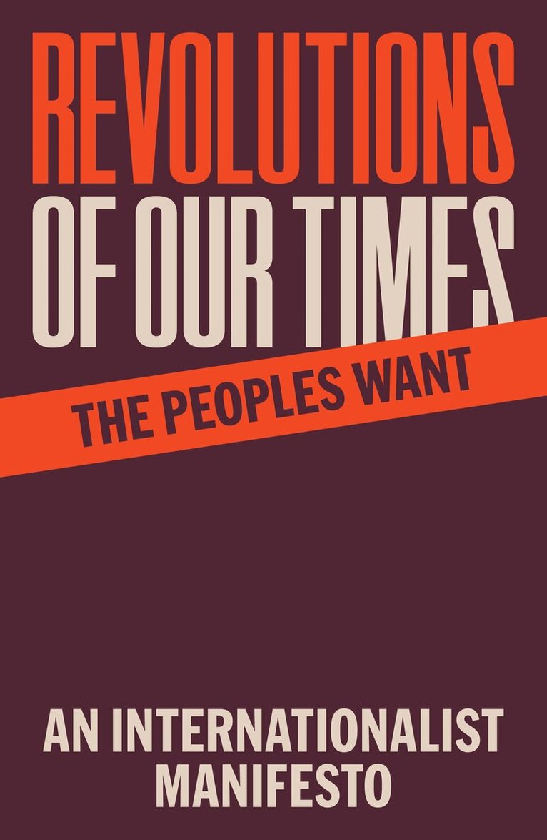 The Peoples Want - Revolutions of Our Times, Häftad