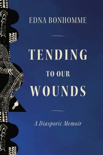 Edna Bonhomme - Tending to Our Wounds, E-bok