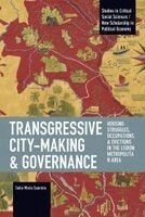 Saila-Maria Saaristo - Transgressive City-Making and Governance, Häftad