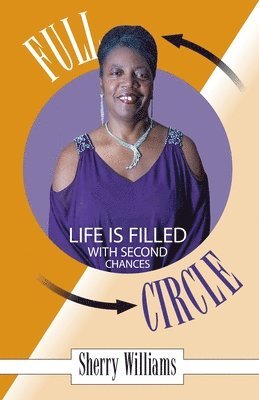 Sherry Williams - FULL CIRCLE! Life is Filled with Second Chances, Häftad