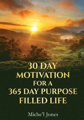 Miche'l Jones - 30 Day Motivation for a 365 Day Purpose Filled Life, Häftad. Tillgänglighet: Lägg i varukorg