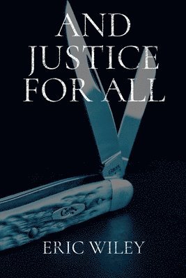 Eric Wiley - And Justice for All, Häftad