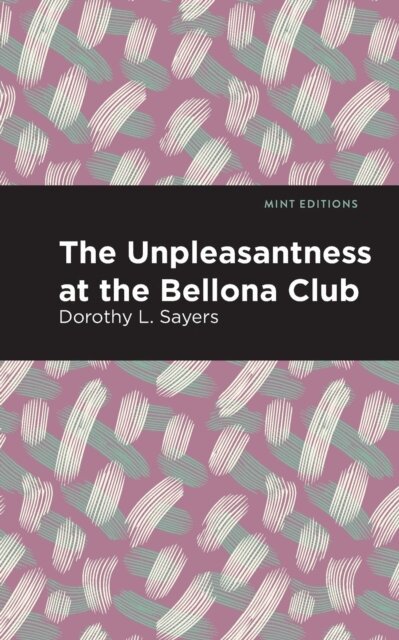 Dorothy L. Sayers - Unpleasantness at the Bellona Club, E-bok