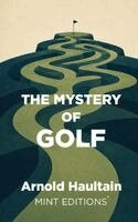 Arnold Haultain - Mystery of Golf, Häftad