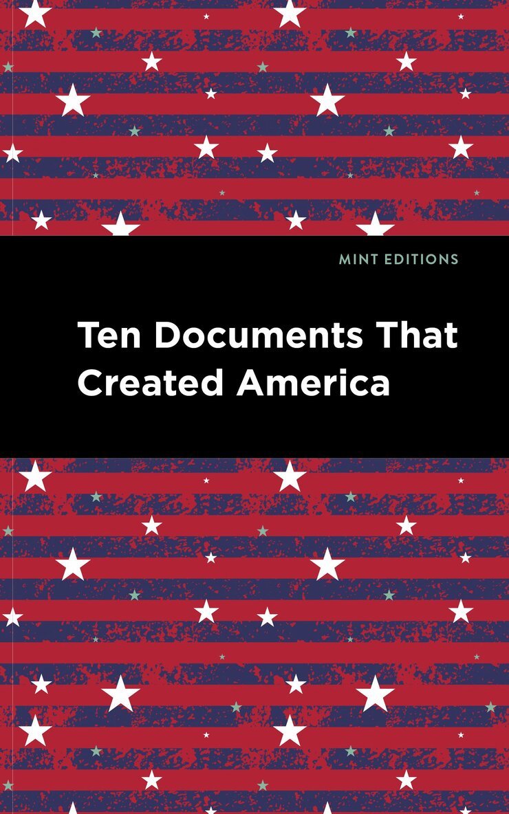 Ten Documents That Created America, Inbunden