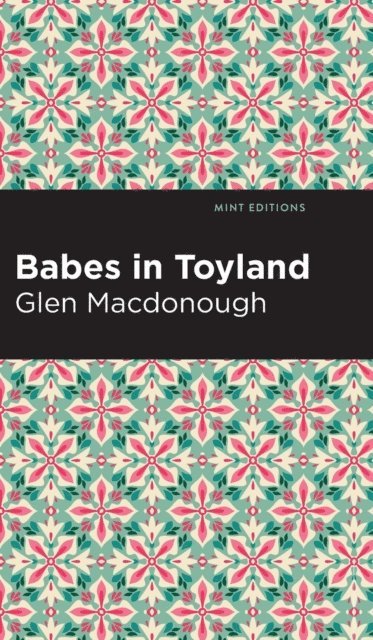 Anna Alice Chapin and Glen MacDonough - Babes in Toyland, E-bok