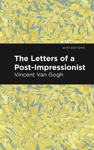 Vincent Van Gogh - Letters of a Post-Impressionist, E-bok