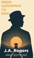 J.A. Rogers - From Superman to Man, Inbunden. Tillgänglighet: Lägg i varukorg