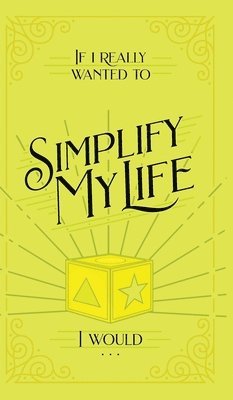 Honor Books - If I Really Wanted to Simplify my Life, I Would..., Inbunden