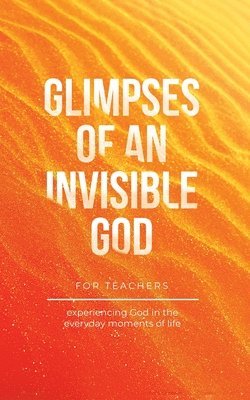 Vicki Kuyper, Stephen Parolini, Honor Books - Glimpses of an Invisible God for Teachers, Häftad