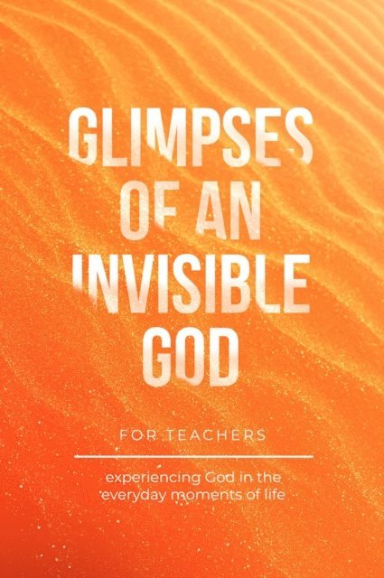 Stephen Parolini, Vicki Kuyper, Honor Books - Glimpses of an Invisible God for Teachers, E-bok