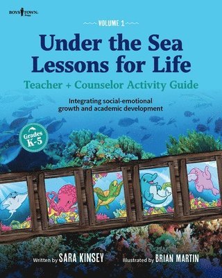 Sara Kinsey - Under the Sea: Lessons for Life, Vol. 1: Teacher + Counselor Activity Guide - Integrating Social-Emotional Growth and Academic Development Volume 1, Häftad