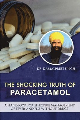 Dr Kamalpreet Singh - Shocking Truth of Paracetamol, Häftad. Tillgänglighet: Lägg i varukorg