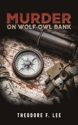Theodore F Lee - Murder on Wolf Owl Bank, Häftad. Tillgänglighet: Lägg i varukorg