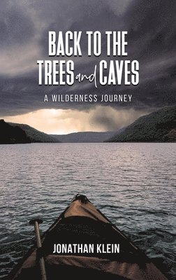 Jonathan Klein - Back to the Trees and Caves, Inbunden