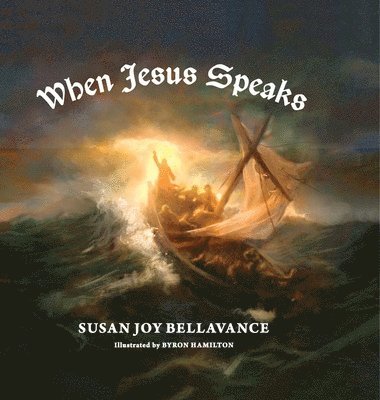 Susan Joy Bellavance - When Jesus Speaks, Inbunden