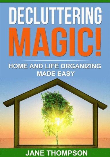 Jane Thompson - Decluttering Magic!, E-bok
