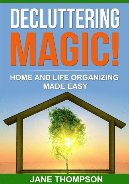 Jane Thompson - Decluttering Magic!, E-bok