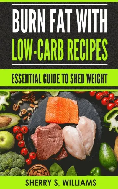 Sherry S Williams - Burn Fat With Low-Carb Recipes, E-bok. Tillgänglighet: Lägg i varukorg