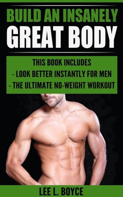 Lee L Boyce - Build An Insanely Great Body, E-bok. Tillgänglighet: Lägg i varukorg