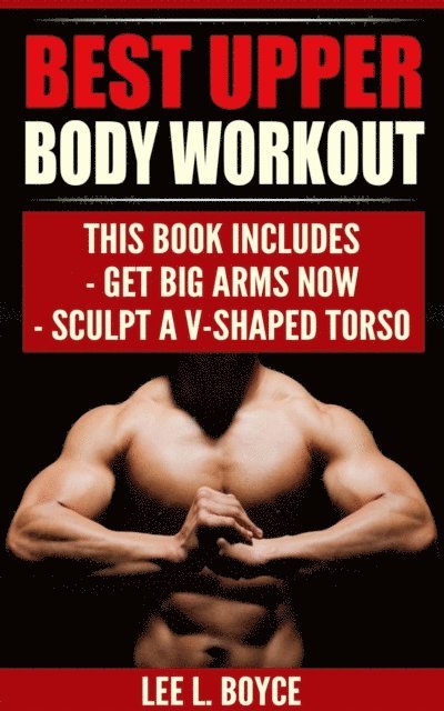 Lee L Boyce - Best Upper Body Workout, E-bok. Tillgänglighet: Lägg i varukorg
