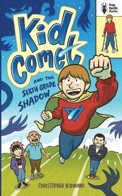 Christopher Bodmann - Kid Comet and the Sixth Grade Shadow, Häftad
