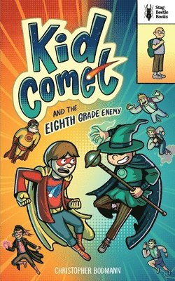 Christopher Bodmann - Kid Comet and the Eighth Grade Enemy, Häftad