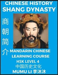 Chinese History of Shang Dynasty - Mandarin Chinese Learning Course (HSK Level 4), Self-learn Chinese, Easy Lessons, Simplified Characters, Words, Idioms, Stories, Essays, Vocabulary, Culture, Poem...