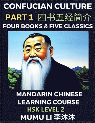 Mumu Li - Four Books and Five Classics of Confucianism - Mandarin Chinese Learning Course (HSK Level 2), Self-learn China's History & Culture, Easy Lessons, Simplified Characters, Words, Idioms, Stories, Essays, English Vocabulary, Pinyin, Häftad