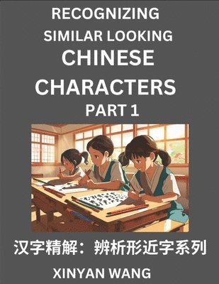 Xinyan Wang - Recognizing Chinese Characters (Part 1)- Quickly Learn Recognizing and Distinguishing Similar Looking Chinese Characters by Reading Short Stories, Häftad