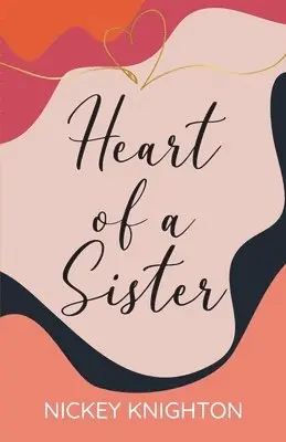 Nickey Knighton - Heart of a Sister, Häftad. Tillgänglighet: Lägg i varukorg