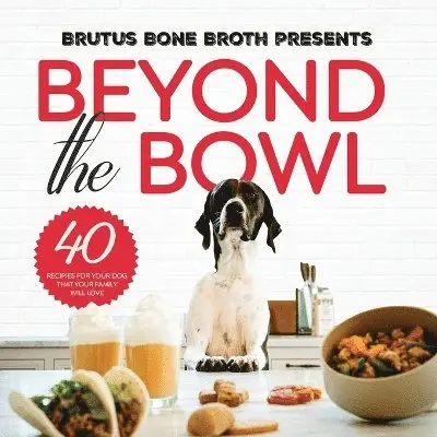 Brutus Bone Broth, Kim Hehir, Sue Delegan - Beyond the Bowl, Häftad. Tillgänglighet: Lägg i varukorg