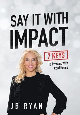 Jb Ryan - Say It with Impact, Inbunden