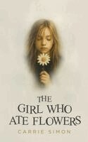 Carrie Simon - Girl Who Ate Flowers, Inbunden. Tillgänglighet: Lägg i varukorg