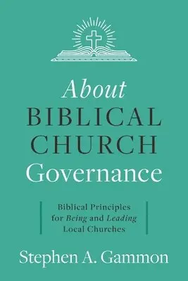 Stephen A Gammon - About Biblical Church Governance, Häftad. Tillgänglighet: Lägg i varukorg