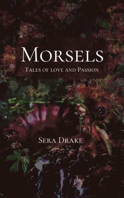 Sera Maddox Drake - Morsels, E-bok