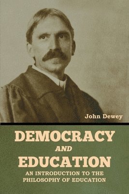 John Dewey - Democracy and Education, Häftad