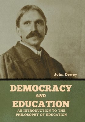 John Dewey - Democracy and Education, Inbunden