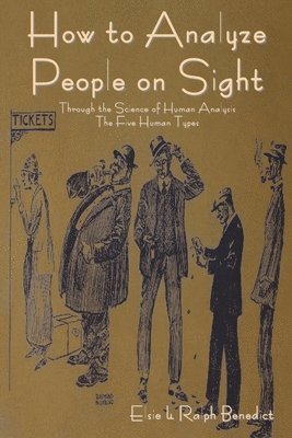 Elsie Lincoln Benedict, Ralph Paine Benedict - How to Analyze People on Sight, Häftad
