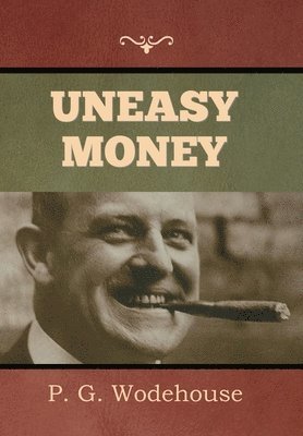 P G Wodehouse - Uneasy Money, Inbunden