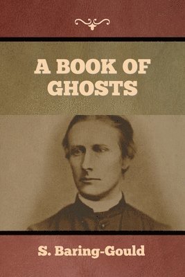 S Baring-Gould - Book of Ghosts, Häftad