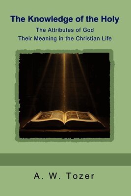 A W Tozer - Knowledge of the Holy, Häftad