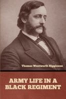 Thomas Wentworth Higginson - Army Life in a Black Regiment, Häftad