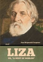 Ivan Sergeevich Turgenev - Liza; Or, "A Nest of Nobles", Inbunden