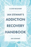 Ian Stewart's Addiction Recovery Handbook