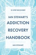 Ian Stewart's Addiction Recovery Handbook