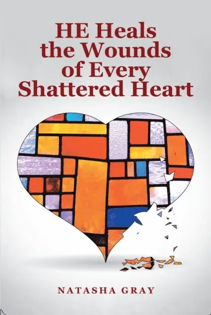 Natasha Gray - He Heals the Wounds of Every Shattered Heart, E-bok. Tillgänglighet: Lägg i varukorg